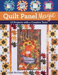 Quilt Panel Magic: 15 Projects with