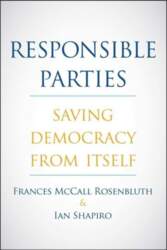 Responsible Parties: Saving Democracy from Itself