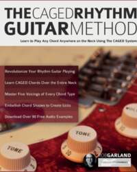 The CAGED Rhythm Guitar Method: Learn