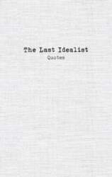 The Last Idealist: Quotes