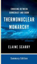 Thermonuclear Monarchy: Choosing Between Democracy and