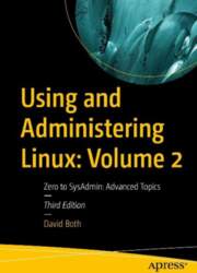Using and Administering Linux: Volume 2: