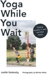Yoga While You Wait: Finding Purpose