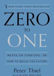 Zero to One: Notes on Startups