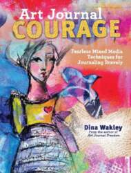 Art Journal Courage: Fearless Mixed Media