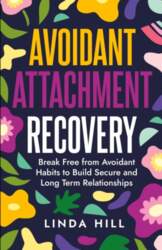 Avoidant Attachment Recovery: Break Free from
