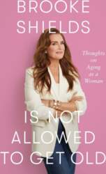 Brooke Shields is Not Allowed to