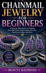 CHAINMAIL JEWELRY FOR BEGINNERS: A Step-by-Step