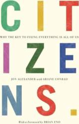 Citizens: Why the Key to Fixing