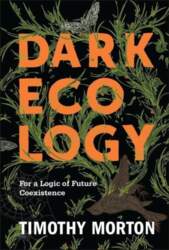 Dark Ecology: For a Logic of