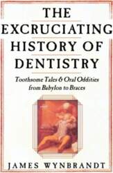 Excruciating History of Dentistry