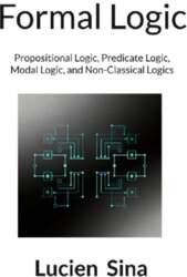 Formal Logic: Propositional Logic, Predicate Logic