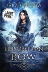 Her Obsidian Bow: A Large Print