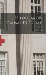 Hildegardis Causae et Curae