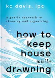 How to Keep House While Drowning: