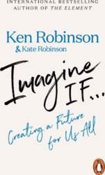 Imagine If...: Creating a Future