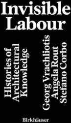 Invisible Labour: Histories of Architectural Knowledge