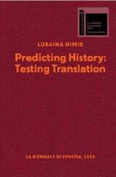 Lubaina Himid. Predicting History, Testing Translation: