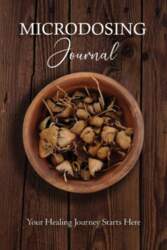 Microdosing Journal: Psilocybin Mushroom (Magic Mushroom)