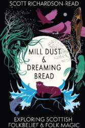 Mill Dust and Dreaming Bread: Exploring