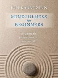 Mindfulness for Beginners: Explore the Infinite