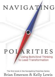 Navigating Polarities: Using Both/And Thinking to