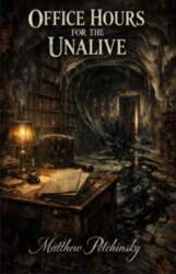 Office Hours for the Unalive