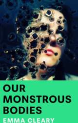 Our Monstrous Bodies