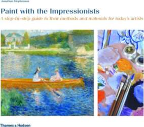 Paint with the Impressionists: A step-by-step