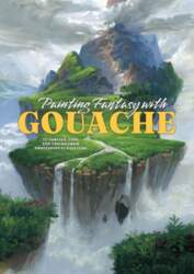 Painting Fantasy with Gouache: Tutorials, tips