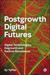 Postgrowth Digital Futures: Digital Technologies, Degrowth