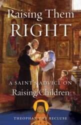 Raising Them Right: A Saint`s Advice