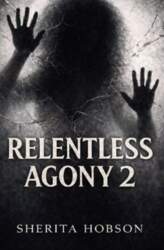 RELENTLESS AGONY 2