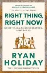 Right Thing, Right Now: Timeless Stoic