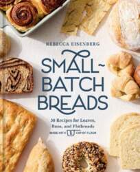 Small-Batch Breads: 50 Recipes for Loaves