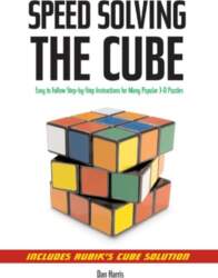 Speedsolving the Cube: Easy-To-Follow, Step-By-Step Instructions