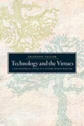 Technology and the Virtues: A Philosophical