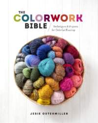 The Colorwork Bible: Techniques and Projects