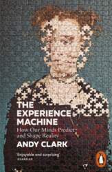 The Experience Machine: How Our Minds