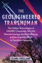 The Geoengineered Transhuman: The Hidden Technologies