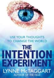 The Intention Experiment: Use Your Thoughts
