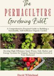 The Permaculture Gardening Bible: Develop High