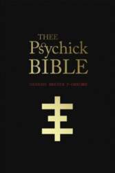 Thee Psychick Bible: Thee Apocryphal Scriptures