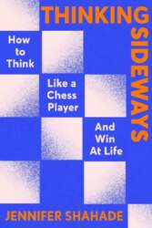 Thinking Sideways: How to Think Like