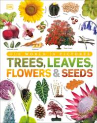 Trees, Leaves, Flowers & Seeds: A