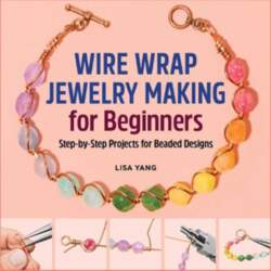 Wire Wrap Jewelry Making for Beginners: