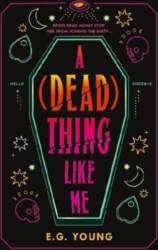 A (Dead) Thing Like Me