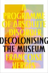 A Programme of Absolute Disorder: Decolonizing