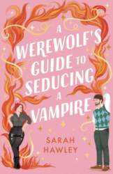 A Werewolf`s Guide to Seducing a