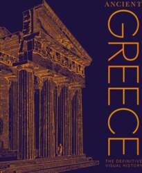 Ancient Greece: The Definitive Visual History